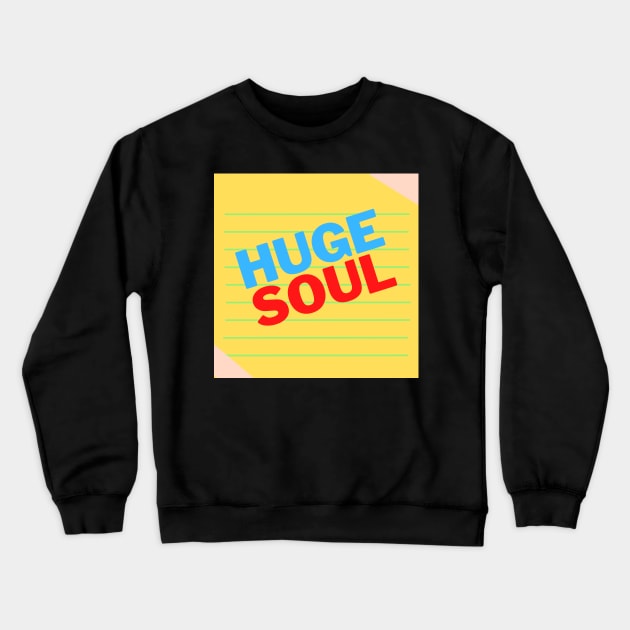 Huge Soul Crewneck Sweatshirt by ArtoCrafto